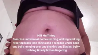 Milf Muffintop Giantess unaware at home cleaning walking working wearing black jean shorts and a crop top under boob and belly hanging over and shaking and jiggling belky rubbling & belly button fingering mkv