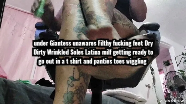 under Giantess unawares Filthy fucking feet Dry Dirty Wrinkled Soles Latina milf getting ready to go out in a t shirt and panties toes wiggling