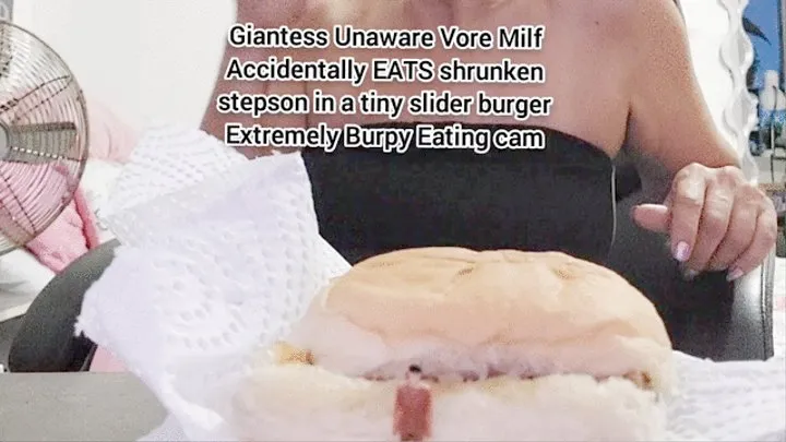 HDGiantess Unaware Vore Milf Accidentally EATS shrunken stepson in a tiny slider burger Extremely Burpy Eating cam