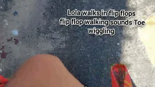 Mkv Lola walks in flip flops flip flop walking sounds Toe wiggling