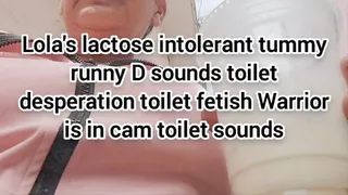 Lola's lactose intolerant tummy runny D sounds toilet desperation toilet fetish Warrior is in cam toilet sounds
