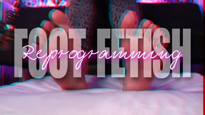 Foot Fetish Reprogramming