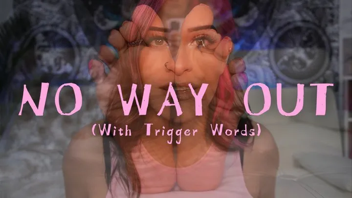 No Way Out (With Trigger Words)