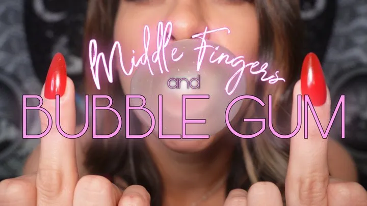 Middle Fingers And Bubble Gum