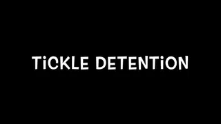 Tickle Detention