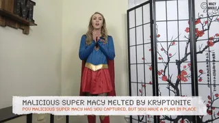 Malicious Super Macy Melted by Kryptonite