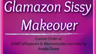 Glamazon Sissy Makeover I ASMR Mesmerize