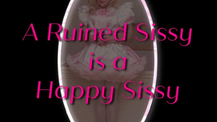 A Ruined Sissy is a Happy Sissy