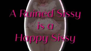 A Ruined Sissy is a Happy Sissy