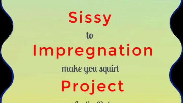 Sissy Impregnation Project