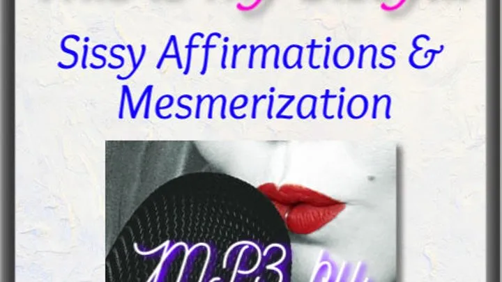 "This is my Sissy" Sissy Affirmations & Mesmerization