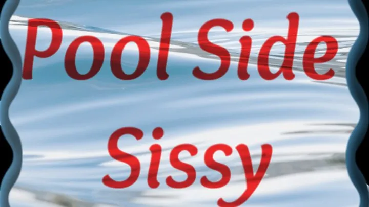 Pool Side Sissy