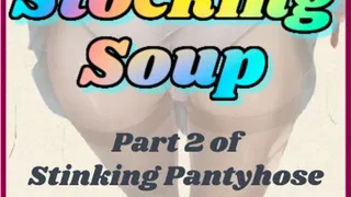 Stocking Soup | Humiliating Stinky Stocking Fetish MP3 | Amelia Divine