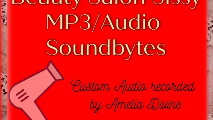 Beauty Salon Sissy | 5 sound-bytes | Fetish Custom Audio by Amelia Divine