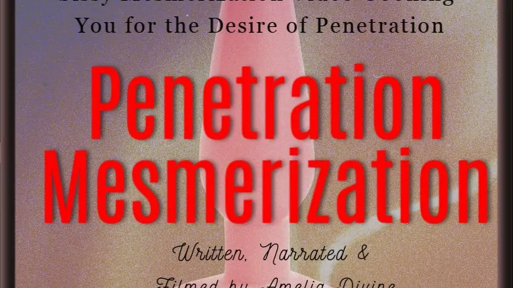 Penetration Mesmerization | Sissy Gooning