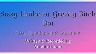 Sissy Limbo or Greedy Bitch Boi | Sissy Humiliation & Education