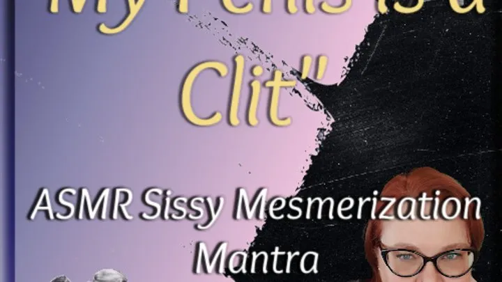 "My Penis is a Clit" - Sissy Mantra (ASMR AUDIO ONLY)