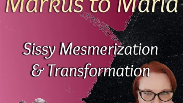 Markus to Marla | Sissy Mesmerize