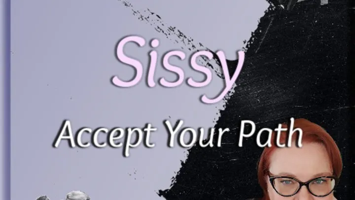 You Are A Sissy | Accept Your Path
