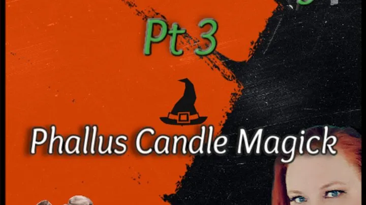 A Witch's Story PT 3 | Phallus Candle Magick | Mental Domination