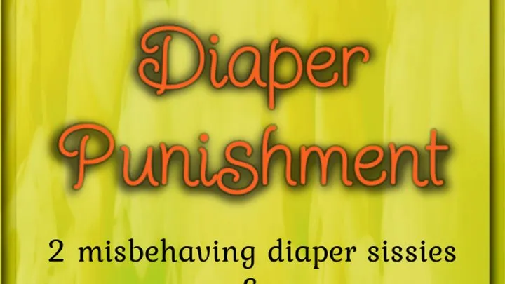 Double Diaper Punishment; Diaper Humiliation