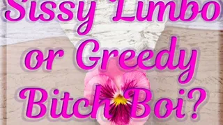 Sissy Limbo or Greedy Bitch Boi? Which One Are You? Do You Even Know?