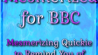 Mesmerized for BBC | Mesmerizing Quickie to Remind You of Your Desires