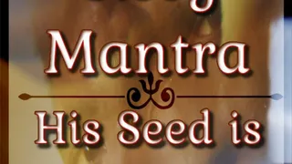 His Seed is My Reward - Sissy ASMR Mantras