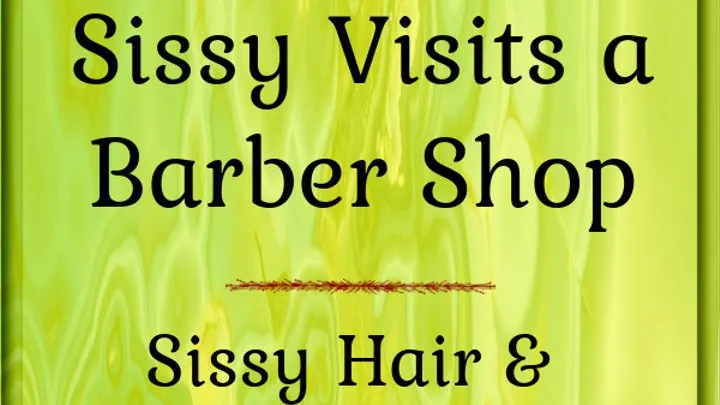 Beauty Salon Sissy Visits a Barber Shop