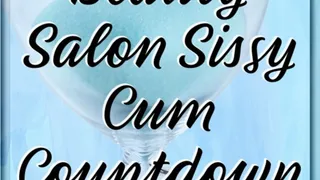 Beauty Salon Sissy; Cum Countdown