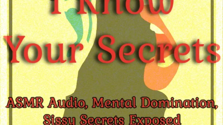 I Know Your Secrets | ASMR Audio, Mental Domination, Sissy Secrets Exposed