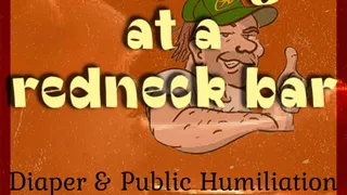 Friday Night at a Redneck Bar | Diaper Humiliation