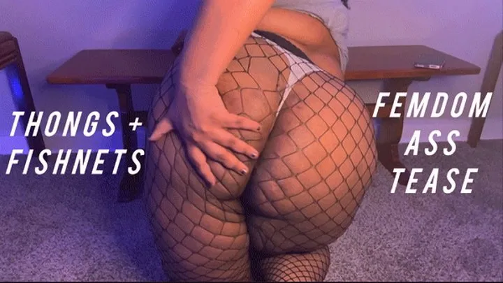 Thong + Fishnet Femdom Ass Tease