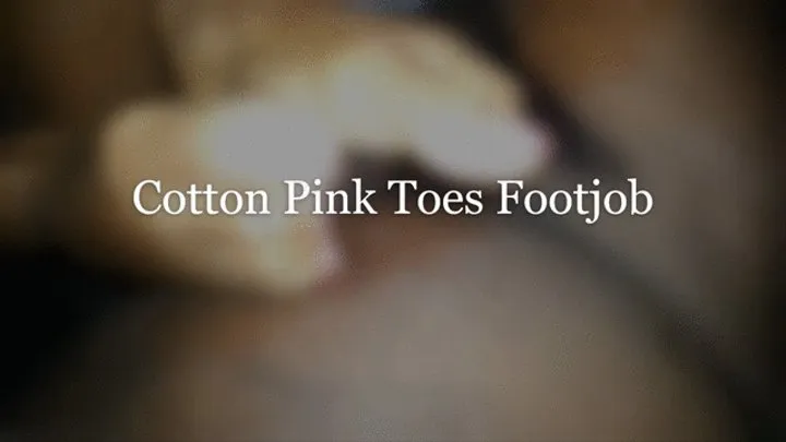 Cotton giving a Footjob with Pink Toes