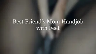 Best Friend's Step-Mom Handjob with Feet