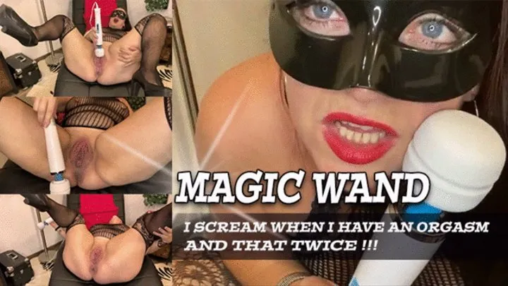 MAGIC WAND - I scream twice when I have an orgasm