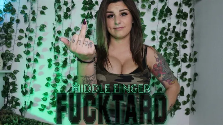 Middle Finger Fucktard