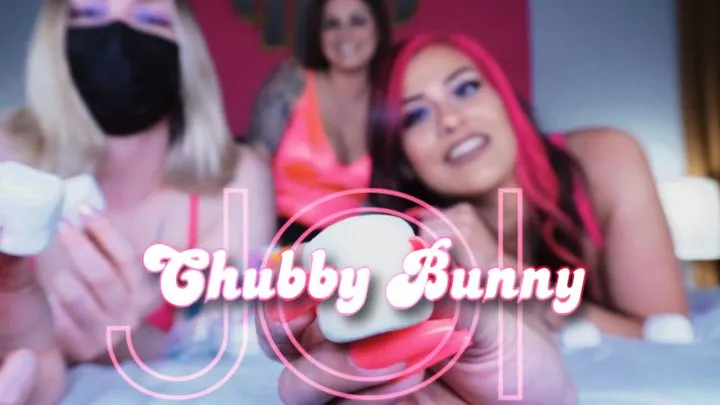 Chubby Bunny JOI