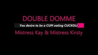 Double Domme - You want to be a cum eating cuckold