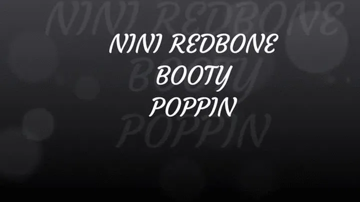 NINI REDBONE POPPIN THAT BOOTY