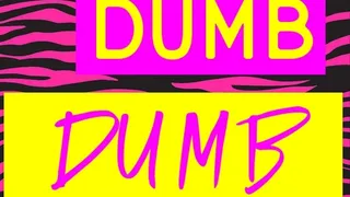 Dumb Dumb