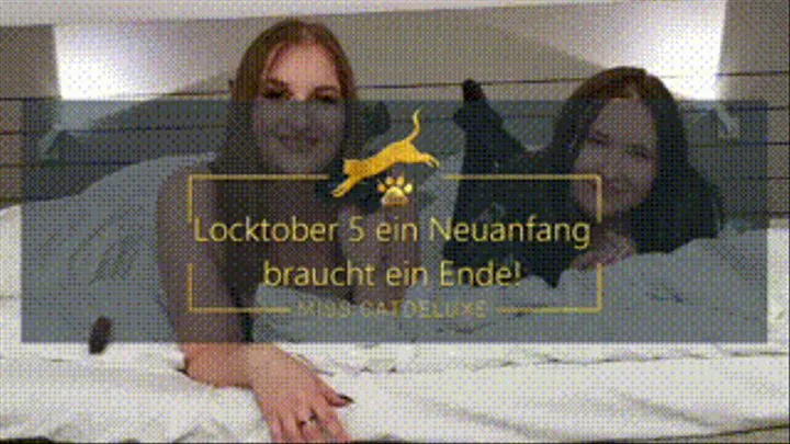 Locktober 5 Ein Neuanfang braucht ein Ende