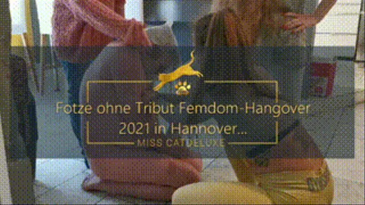 Fotze ohne Tribut Femdom-Hangover 2021 in Hannover