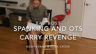 Disgruntled Employee Kody Evans gets revenge on Bad Boss Lora Cross - Lift and Carry Spanking