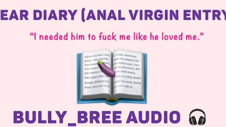 Dear Diary (An Anal Virgin Entry)