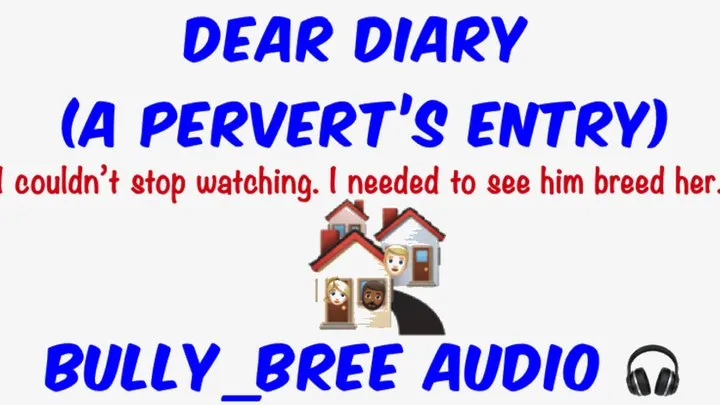 Dear Diary (A Pervert's Entry)