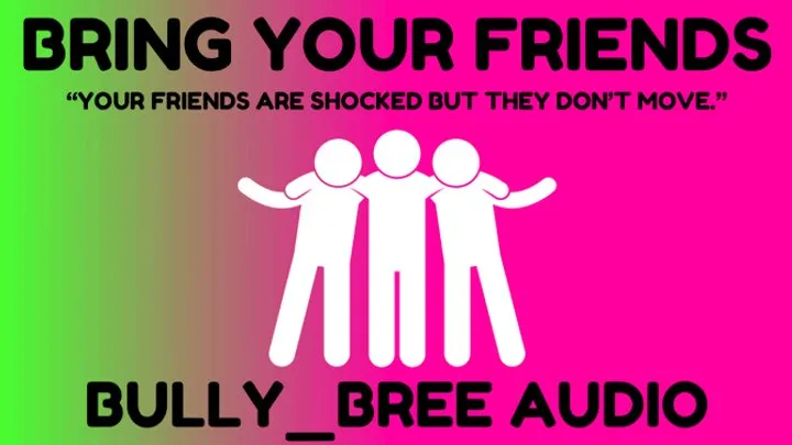 Bring Your Friends Audio