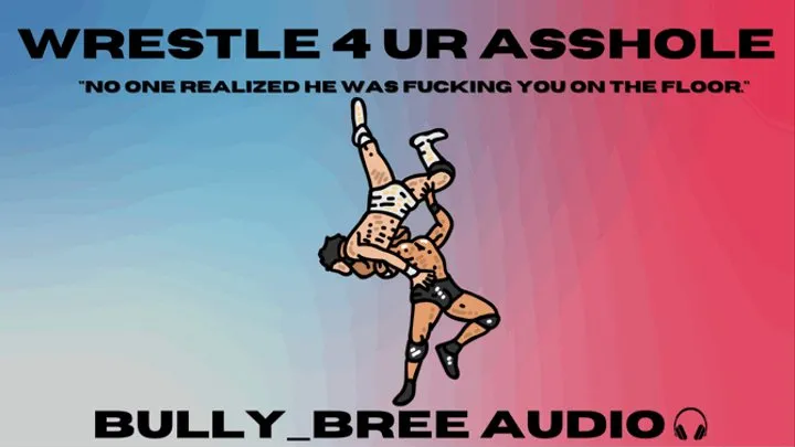 Wrestle For Your Asshole Audio