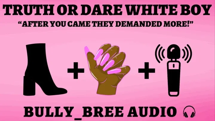 Truth Or Dare White Boy Audio