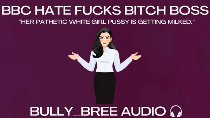 BBC Hate Fucks Bitch Boss Audio